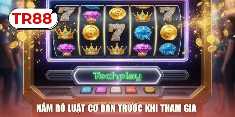 Nắm rõ luật cơ bản trước khi tham gia 