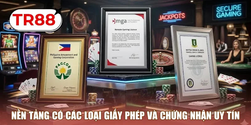 Nền tảng có các loại giấy phép và chứng nhận uy tín