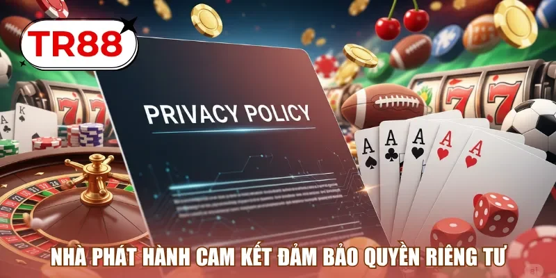 Nhà phát hành cam kết đảm bảo quyền riêng tư