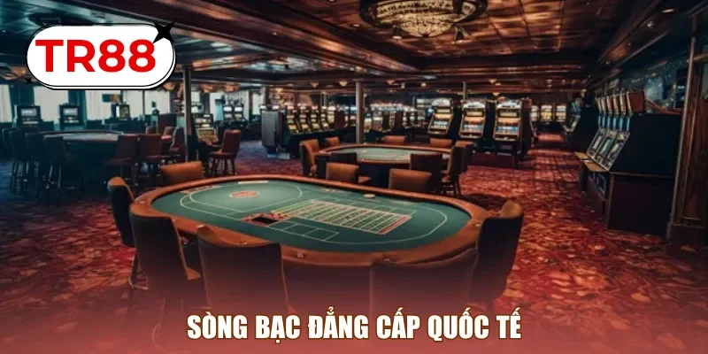 Sòng bạc đẳng cấp quốc tế
