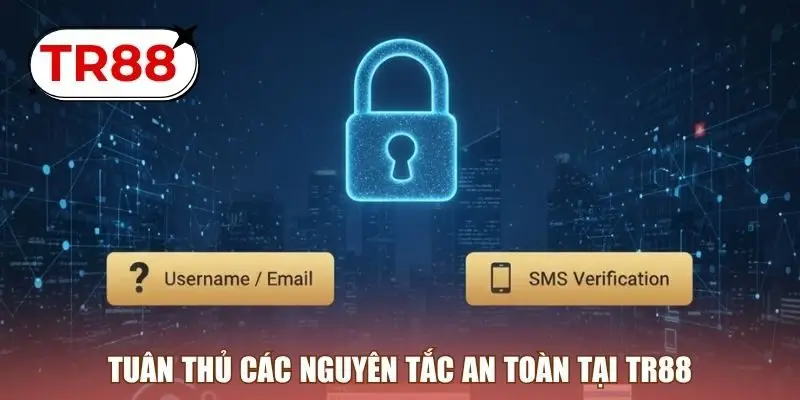 Tuân thủ các nguyên tắc an toàn tại TR88